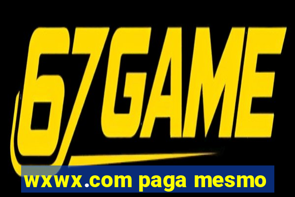 wxwx.com paga mesmo