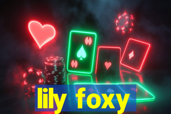 lily foxy