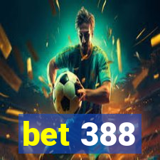 bet 388