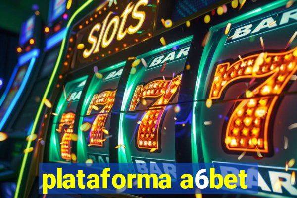 plataforma a6bet