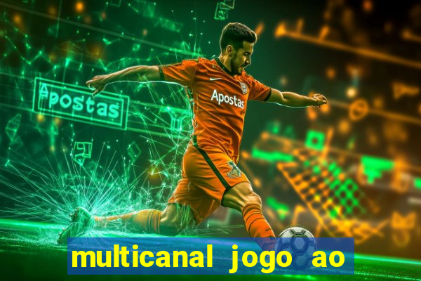 multicanal jogo ao vivo fans