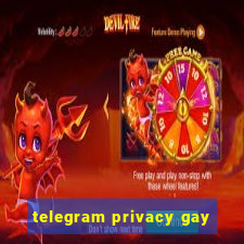 telegram privacy gay