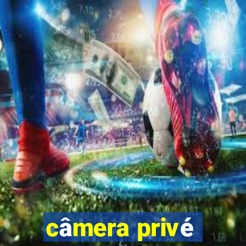 câmera privé