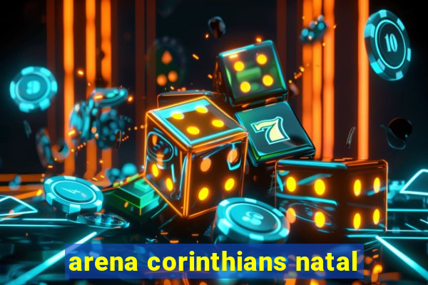 arena corinthians natal