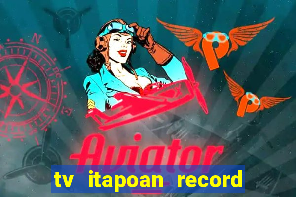 tv itapoan record bahia ao vivo