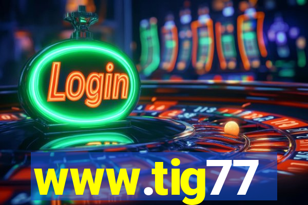 www.tig77