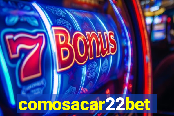 comosacar22bet