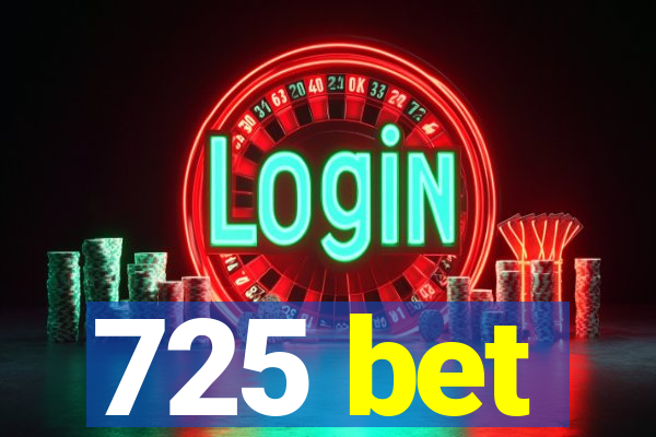 725 bet