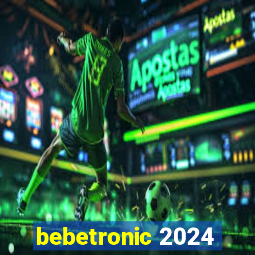 bebetronic 2024