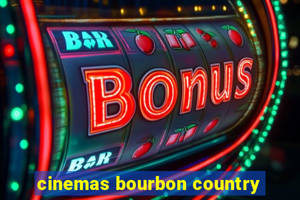 cinemas bourbon country