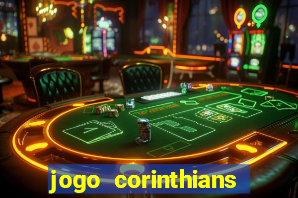 jogo corinthians vai passar aonde