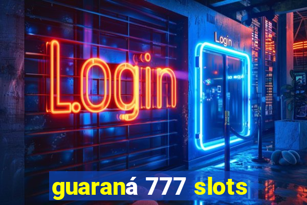 guaraná 777 slots