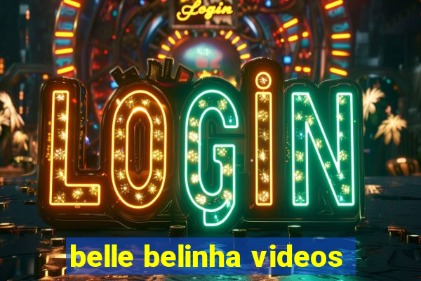 belle belinha videos