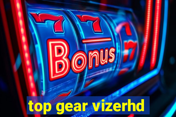 top gear vizerhd