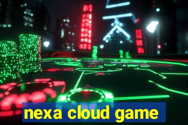 nexa cloud game