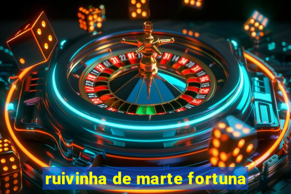 ruivinha de marte fortuna