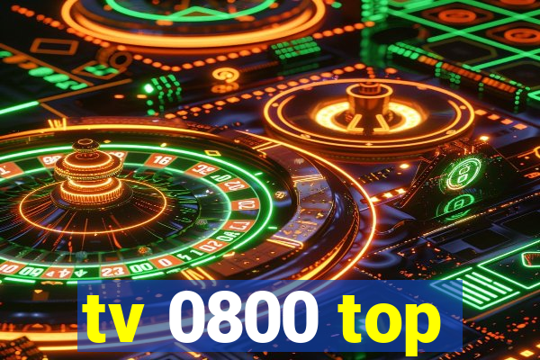 tv 0800 top