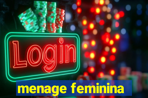 menage feminina