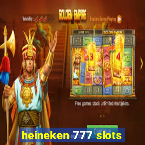 heineken 777 slots