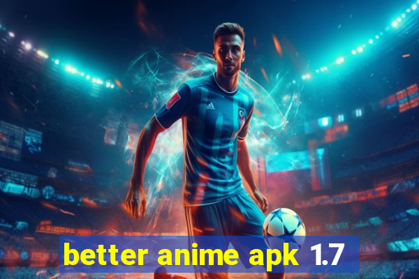 better anime apk 1.7