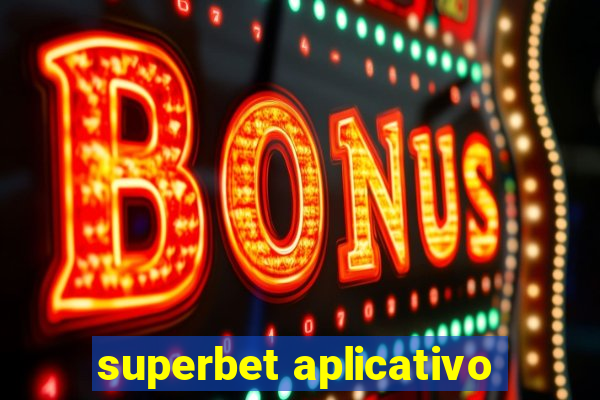 superbet aplicativo