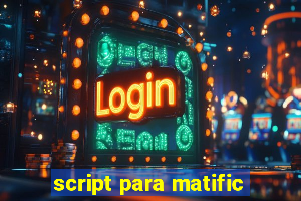 script para matific