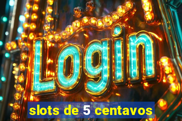 slots de 5 centavos