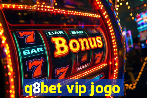 q8bet vip jogo