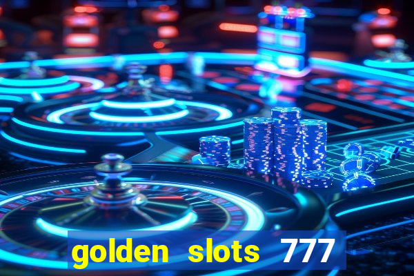 golden slots 777 paga mesmo