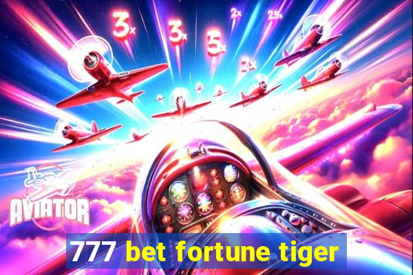 777 bet fortune tiger