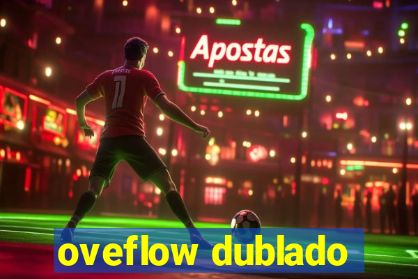 oveflow dublado