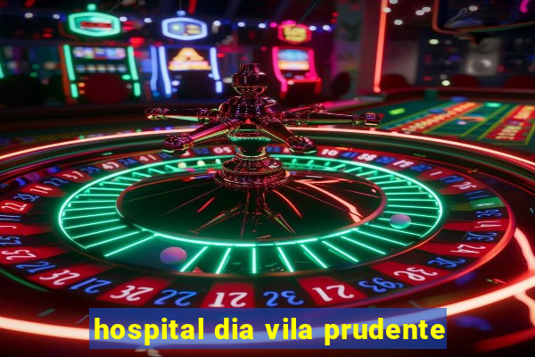 hospital dia vila prudente