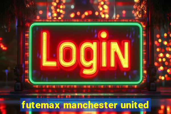 futemax manchester united