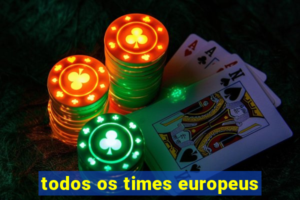 todos os times europeus