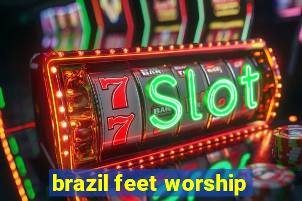 brazil feet worship