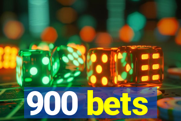 900 bets