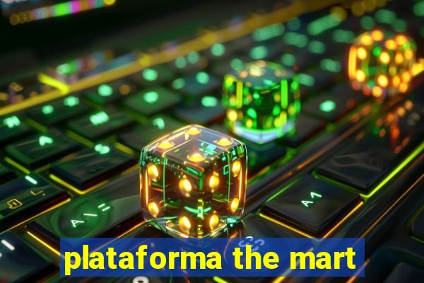 plataforma the mart