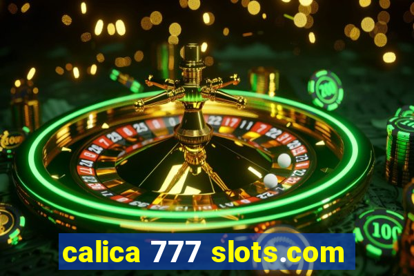 calica 777 slots.com