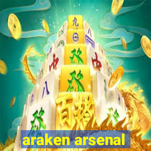 araken arsenal