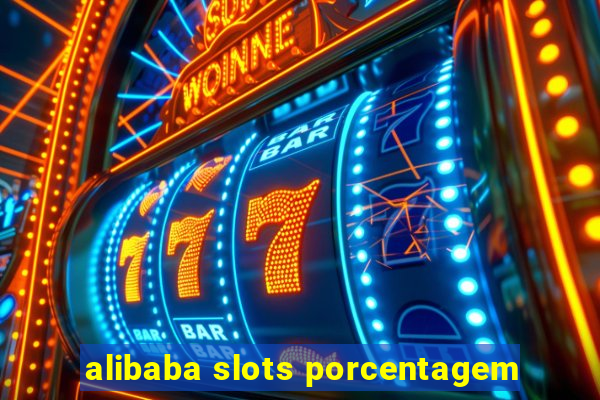 alibaba slots porcentagem