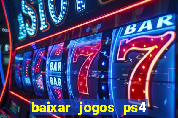 baixar jogos ps4 desbloqueado pkg