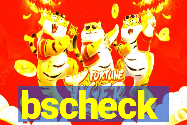 bscheck