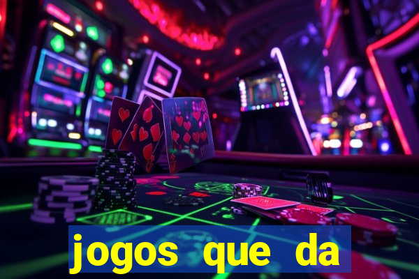 jogos que da dinheiro sem depositar