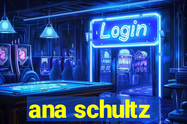 ana schultz