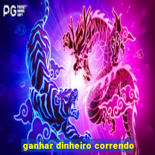 ganhar dinheiro correndo