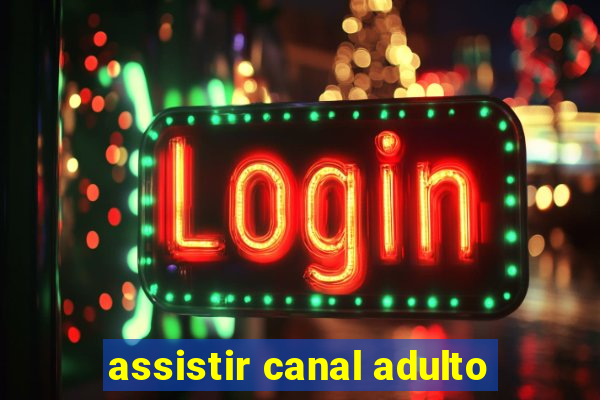 assistir canal adulto