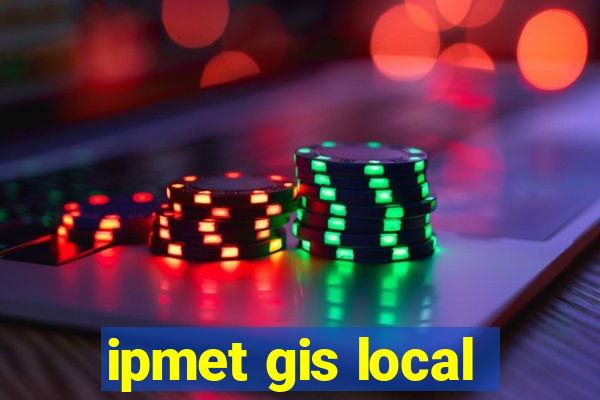 ipmet gis local