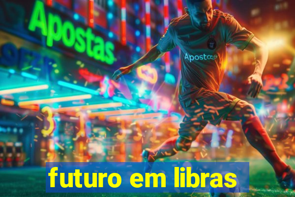 futuro em libras