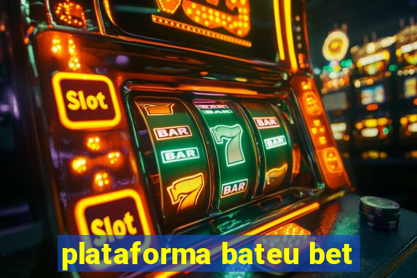 plataforma bateu bet