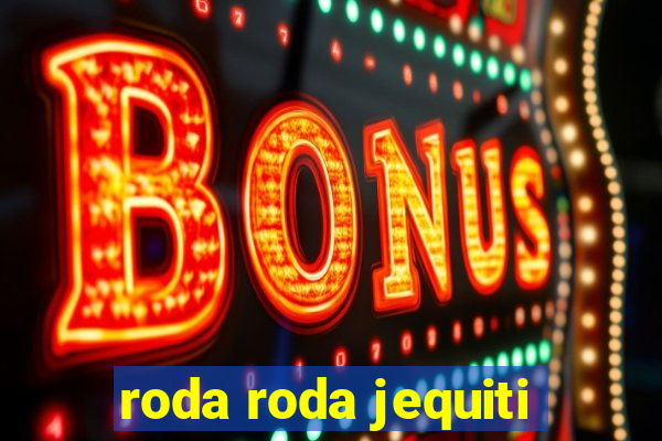 roda roda jequiti